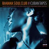 The Cuban Tapes / Bahama Soul Club